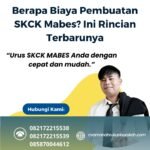 Berapa biaya pembuatan skck mabes ini rincian terbarunya