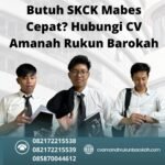 Butuh skck mabes cepat hubungi cv amanah rukun barokah