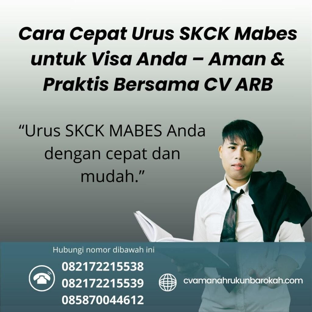 Cara Cepat Urus SKCK Mabes untuk Visa Anda – Aman & Praktis Bersama CV ARB Cara cepat urus skck mabes untuk visa anda – aman & praktis bersama cv arb