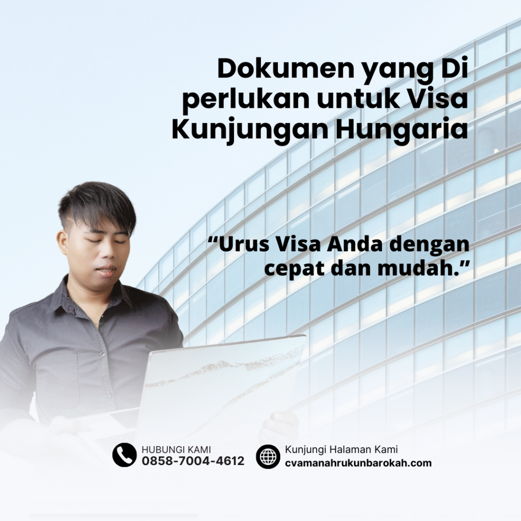 Dokumen yang Di perlukan untuk Visa Kunjungan Hungaria Dokumen yang di perlukan untuk visa kunjungan hungaria