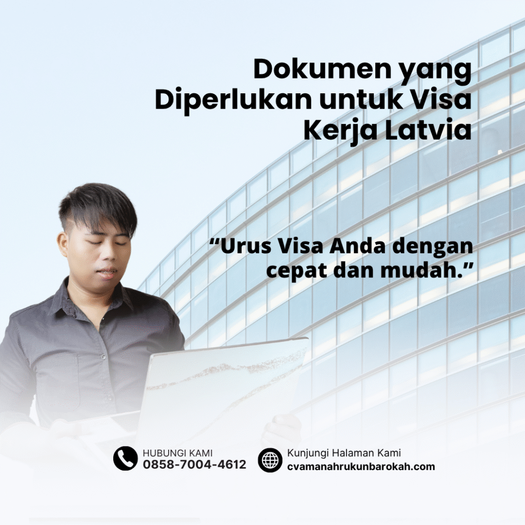 Dokumen yang Diperlukan untuk Visa Kerja Latvia Dokumen yang diperlukan untuk visa kerja latvia
