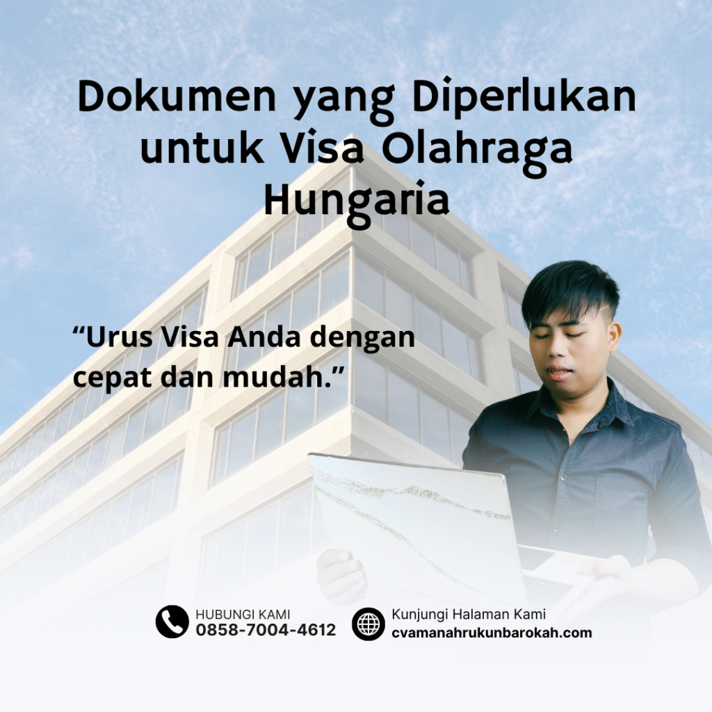 Dokumen yang Diperlukan untuk Visa Olahraga Hungaria Dokumen yang diperlukan untuk visa olahraga hungaria