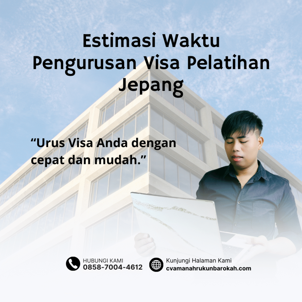 Estimasi Waktu Pengurusan Visa Pelatihan Jepang Estimasi waktu pengurusan visa pelatihan jepang