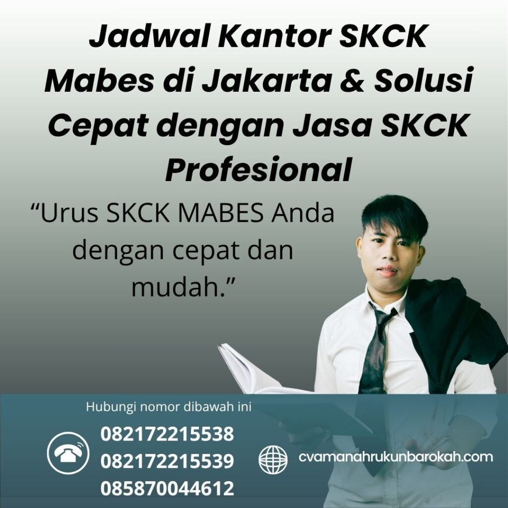 Jadwal Kantor SKCK Mabes di Jakarta & Solusi Cepat dengan Jasa SKCK Profesional Jadwal kantor skck mabes di jakarta & solusi cepat dengan jasa skck profesional