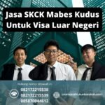 Jasa skck mabes kudus untuk visa luar negeri