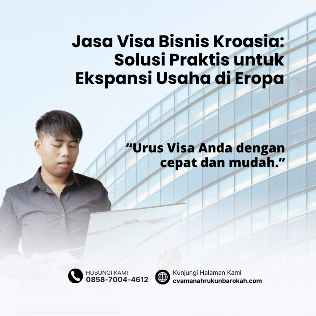 Jasa visa bisnis kroasia solusi praktis untuk ekspansi usaha di eropa