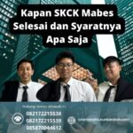 Kapan skck mabes selesai dan syaratnya apa saja