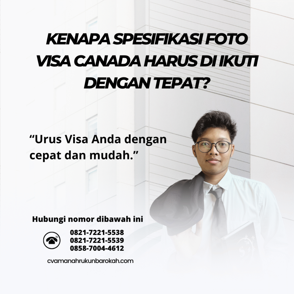 Kenapa spesifikasi foto visa canada harus di ikuti dengan tepat