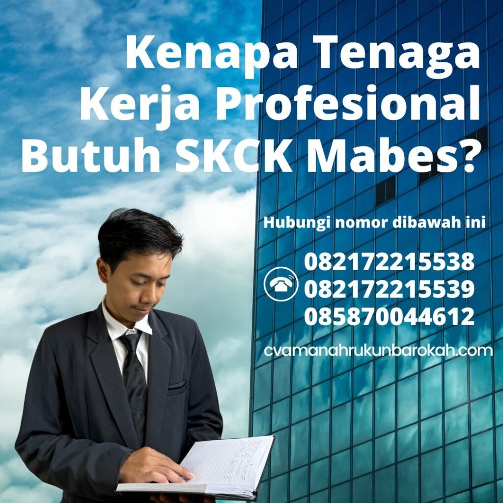 Kenapa tenaga kerja profesional butuh skck mabes