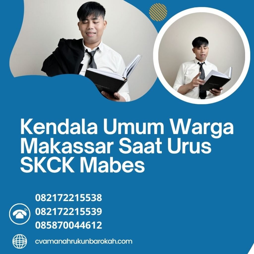 Kendala Umum Warga Makassar Saat Urus SKCK Mabes Kendala umum warga makassar saat urus skck mabes