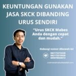 Keuntungan gunakan jasa skck dibanding urus sendiri