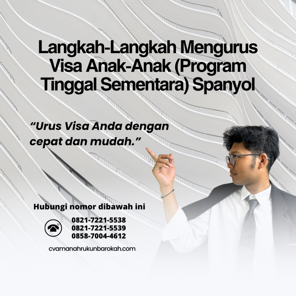 Langkah langkah mengurus visa anak anak (program tinggal sementara) spanyol