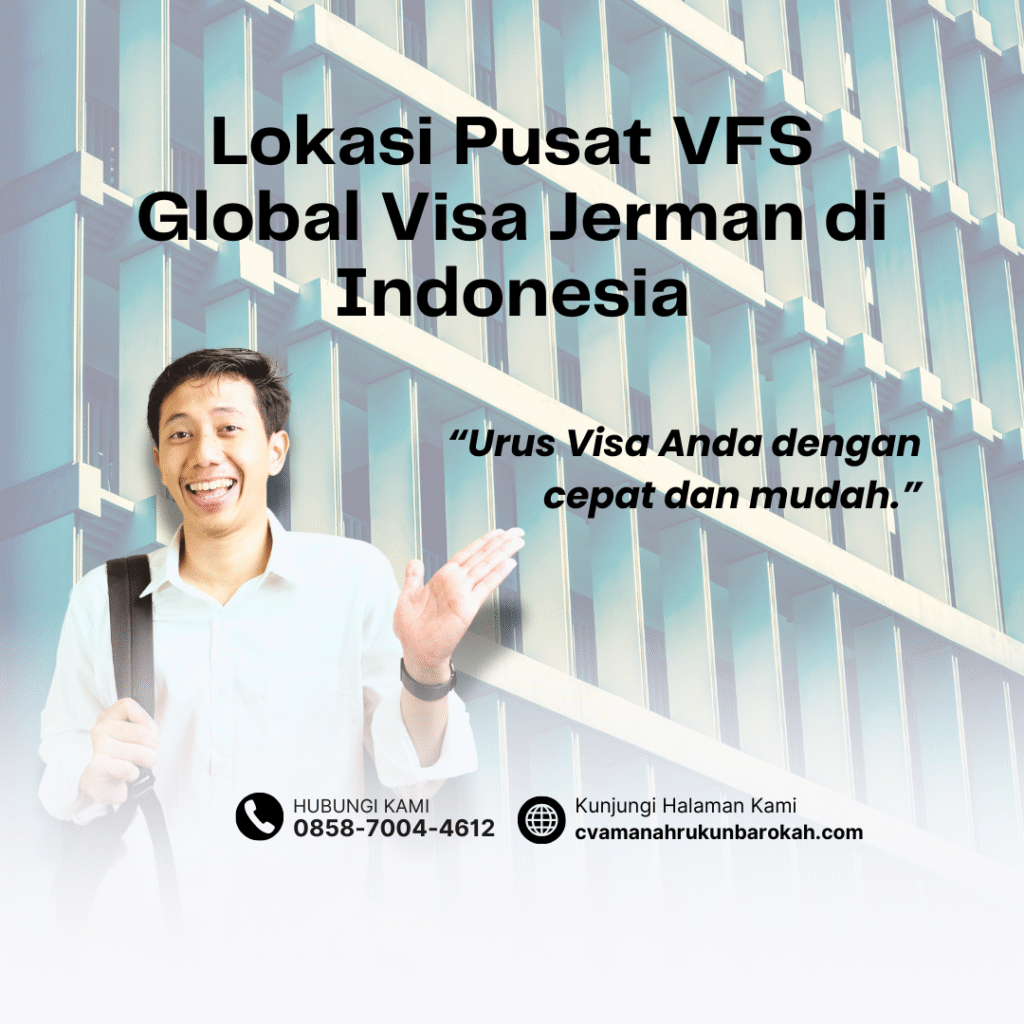 Lokasi Pusat VFS Global Visa Jerman di Indonesia Lokasi pusat vfs global visa jerman di indonesia