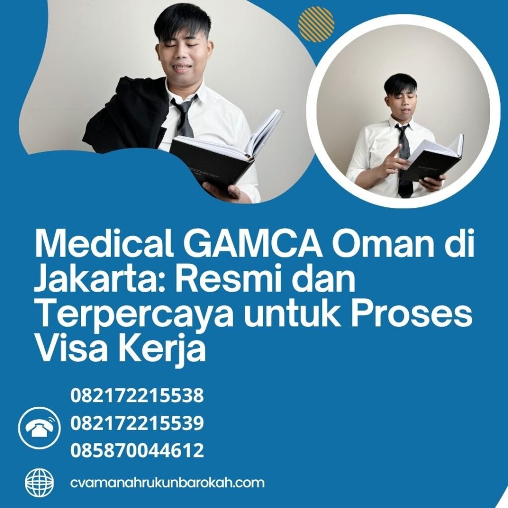 Medical gamca oman di jakarta resmi dan terpercaya untuk proses visa kerja