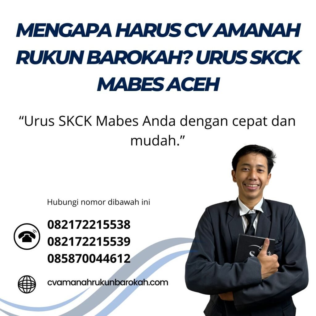 Mengapa harus cv amanah rukun barokah urus skck mabes aceh
