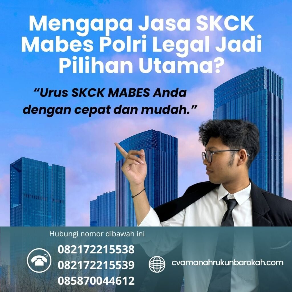 Mengapa jasa skck mabes polri legal jadi pilihan utama