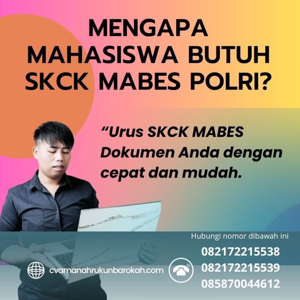 Mengapa mahasiswa butuh skck mabes polri