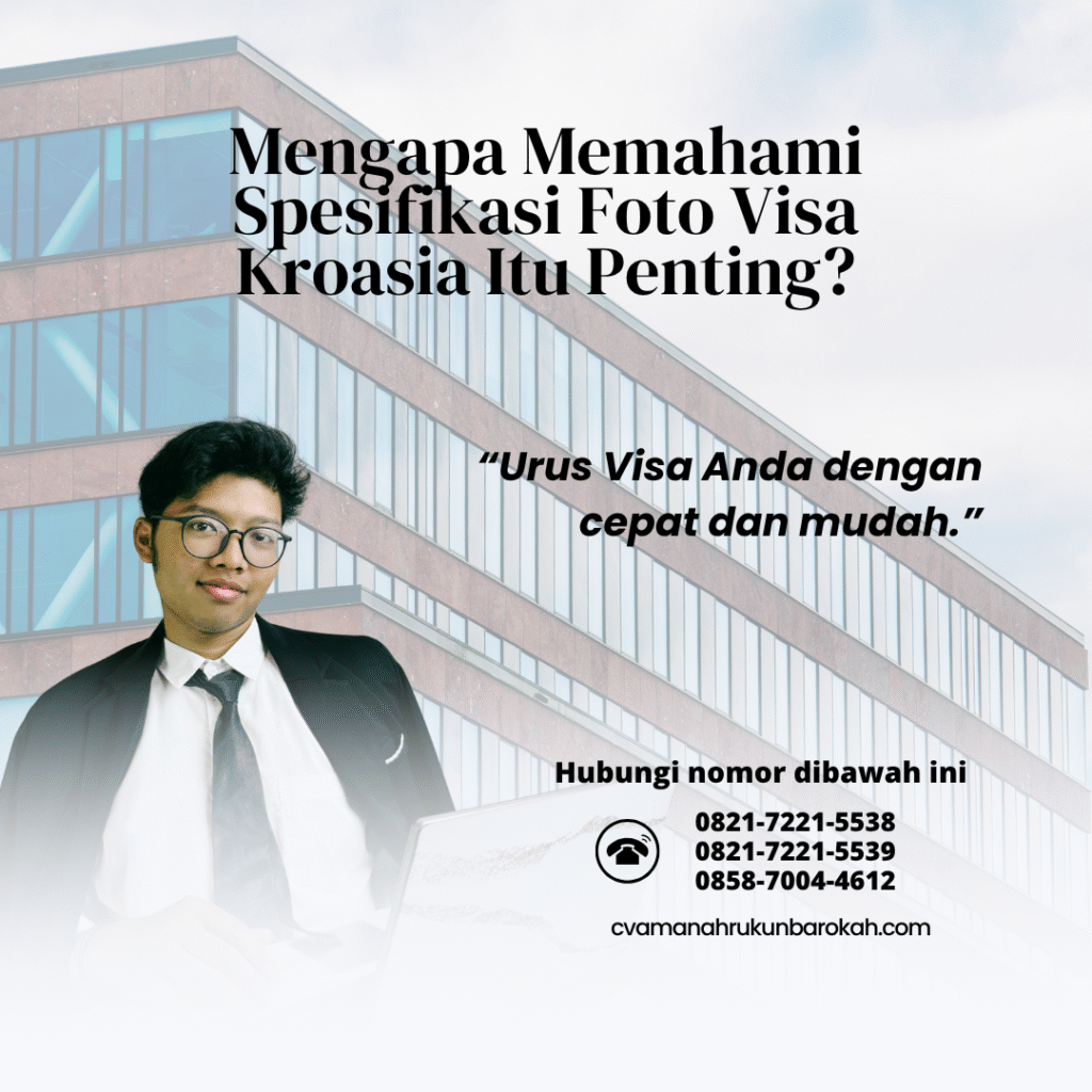 Mengapa memahami spesifikasi foto visa kroasia itu penting