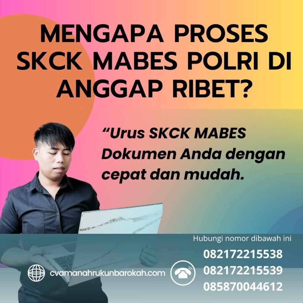 Mengapa proses skck mabes polri di anggap ribet