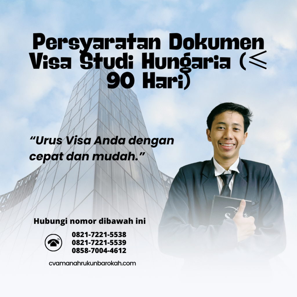 Persyaratan Dokumen Visa Studi Hungaria (≤ 90 Hari) Persyaratan dokumen visa studi hungaria (≤ 90 hari)