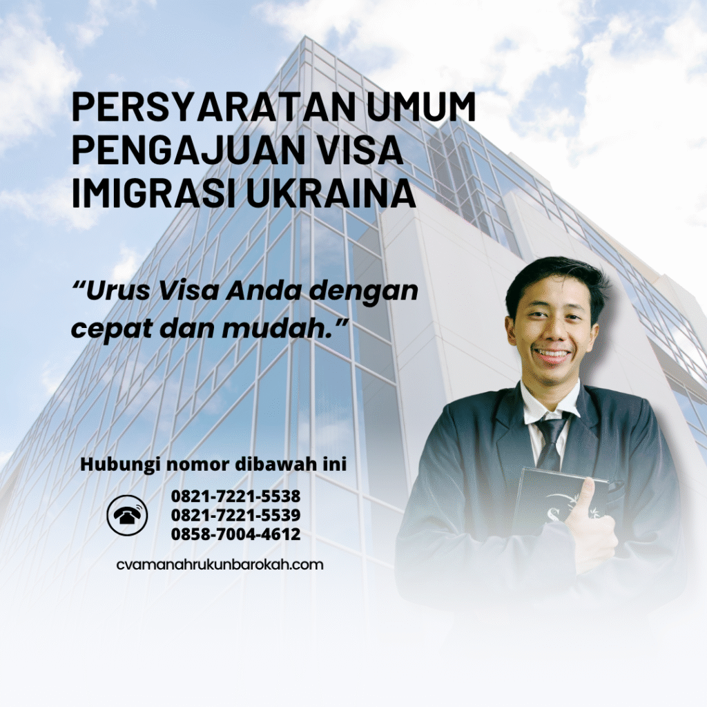 Persyaratan Umum Pengajuan Visa Imigrasi Ukraina Persyaratan umum pengajuan visa imigrasi ukraina
