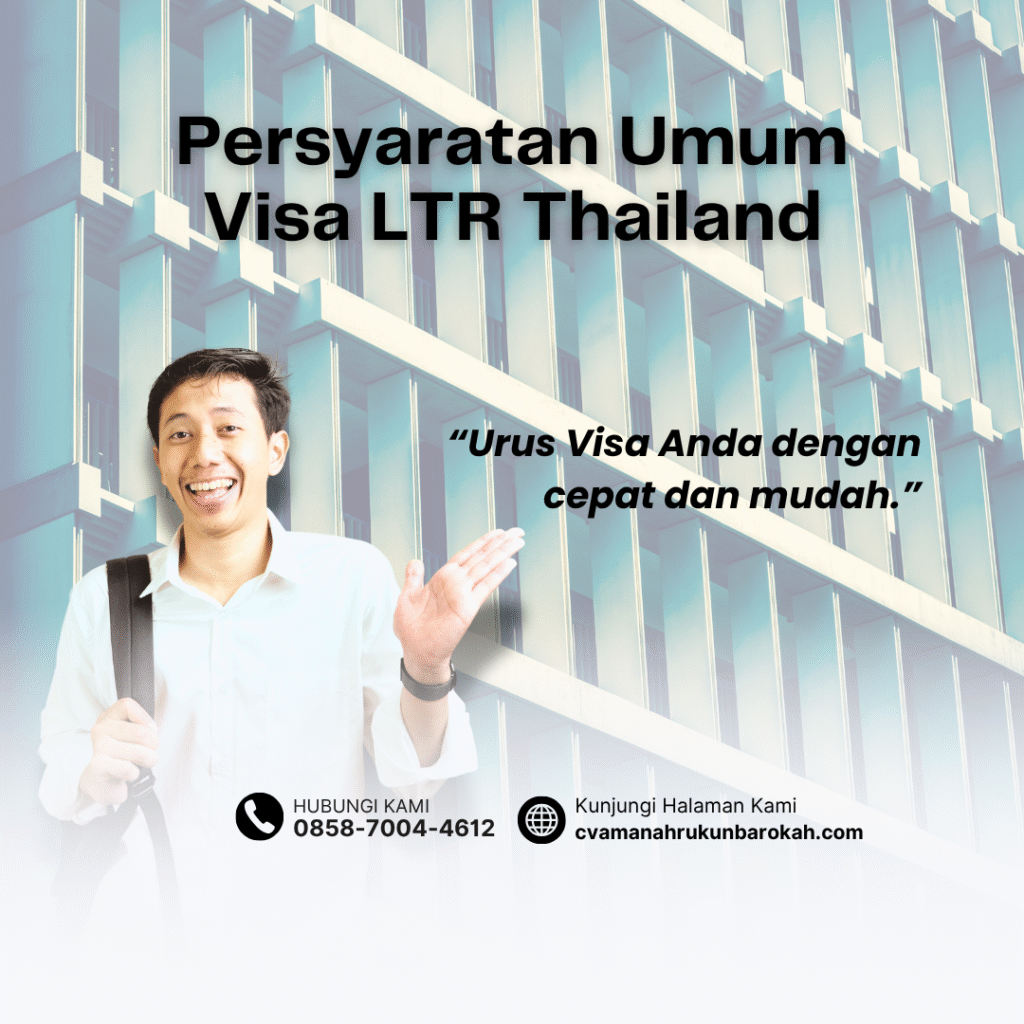 Persyaratan Umum Visa LTR Thailand Persyaratan umum visa ltr thailand