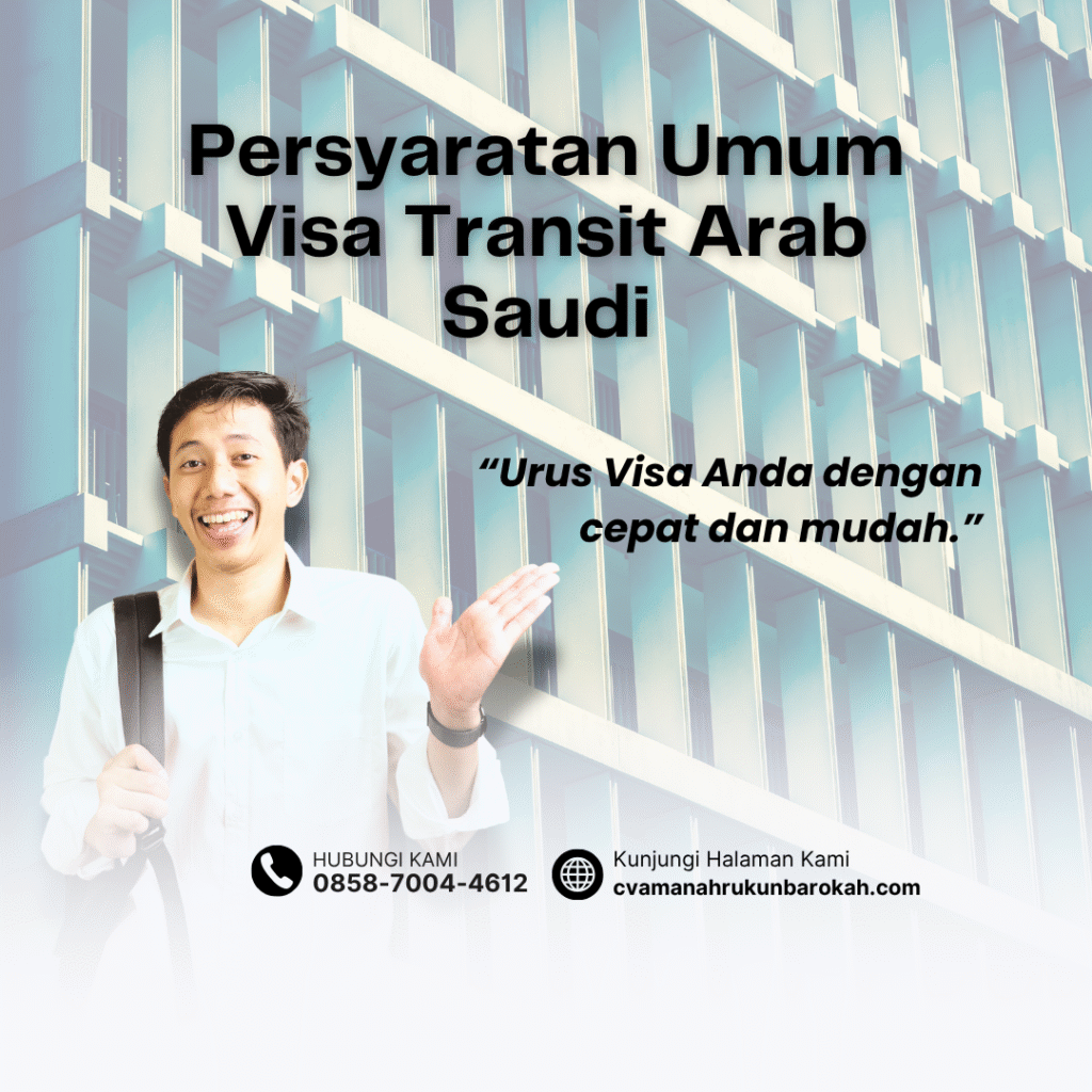 Persyaratan umum visa transit arab saudimenggunakan jasa kamidokumen visa acara arab saudidokumen untuk visa pendidikan pemerintah arab saudi