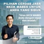 Pilihan cerdas jasa skck mabes untuk anda yang sibuk