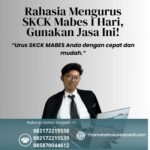 Rahasia mengurus skck mabes 1 hari, gunakan jasa ini!