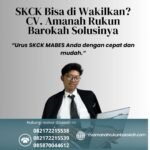 Skck bisa di wakilkan cv. amanah rukun barokah solusinya