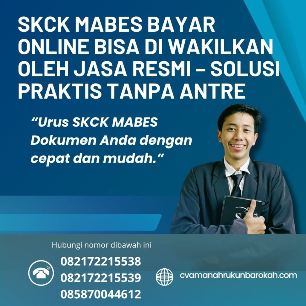 SKCK Mabes Bayar Online Bisa Di wakilkan oleh Jasa Resmi – Solusi Praktis Tanpa Antre Skck mabes bayar online bisa di wakilkan oleh jasa resmi – solusi praktis tanpa antre