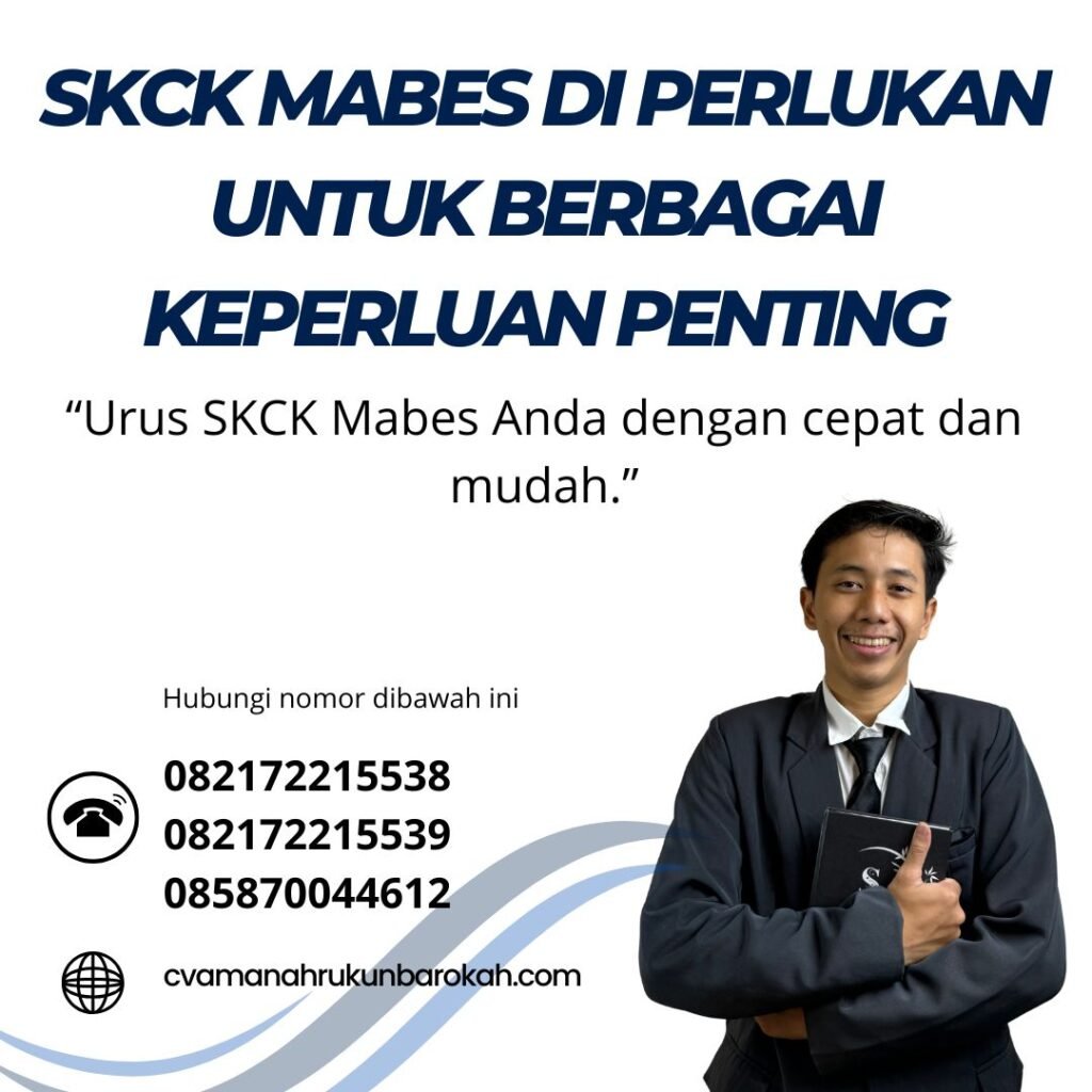 SKCK Mabes Di perlukan untuk Berbagai Keperluan Penting Skck mabes di perlukan untuk berbagai keperluan penting