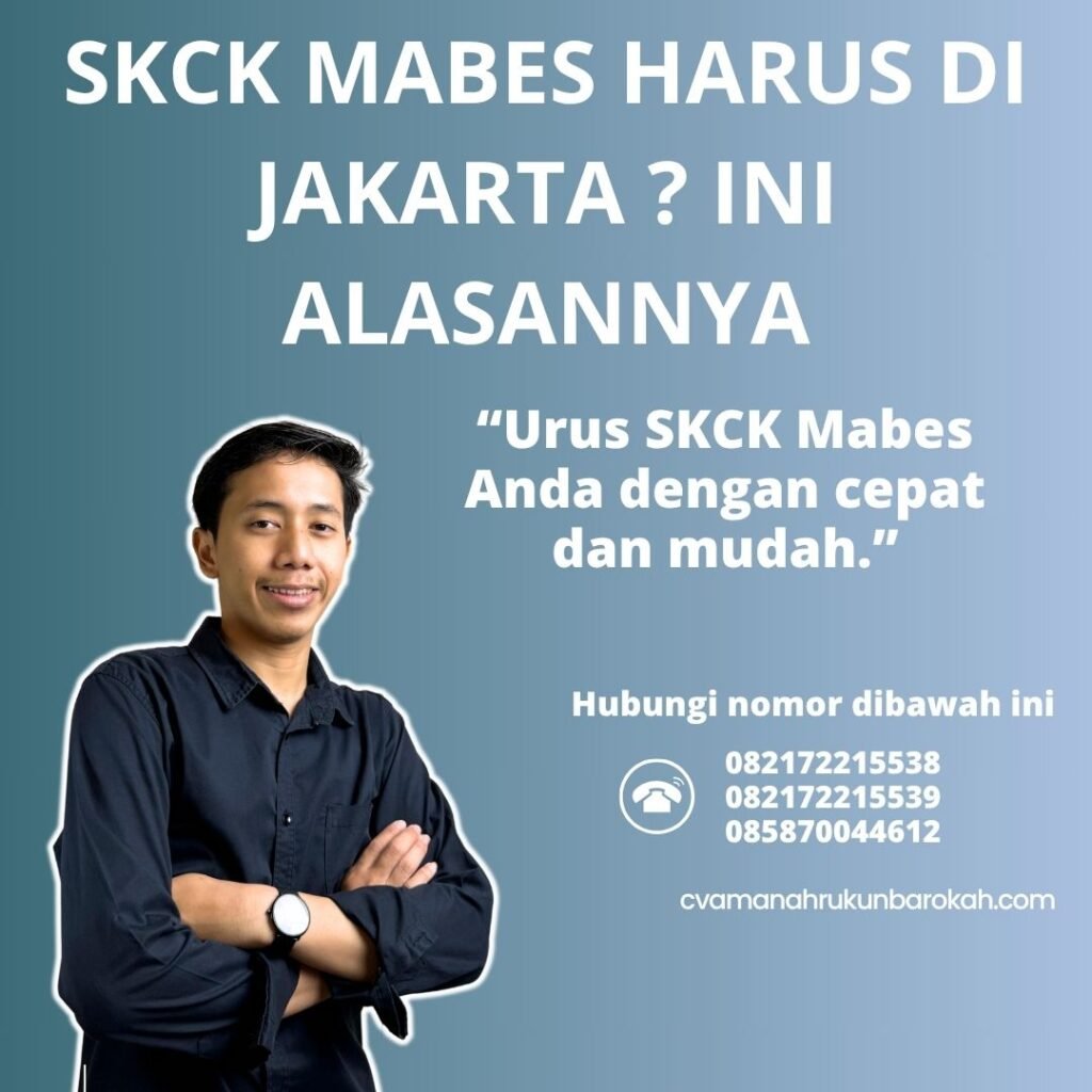 Skck mabes harus di jakarta ini alasannya