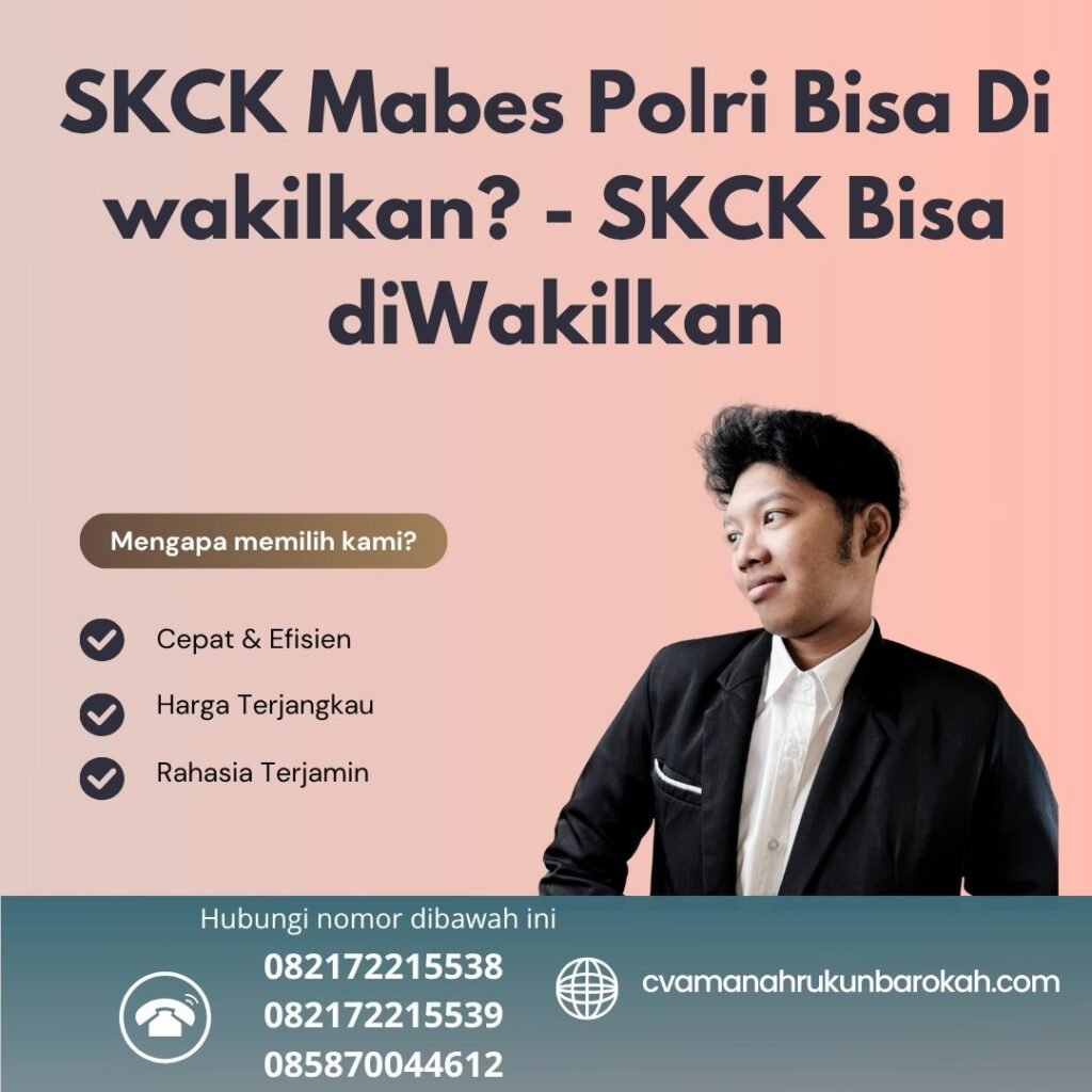 Skck mabes polri bisa di wakilkan skck bisa diwakilkan