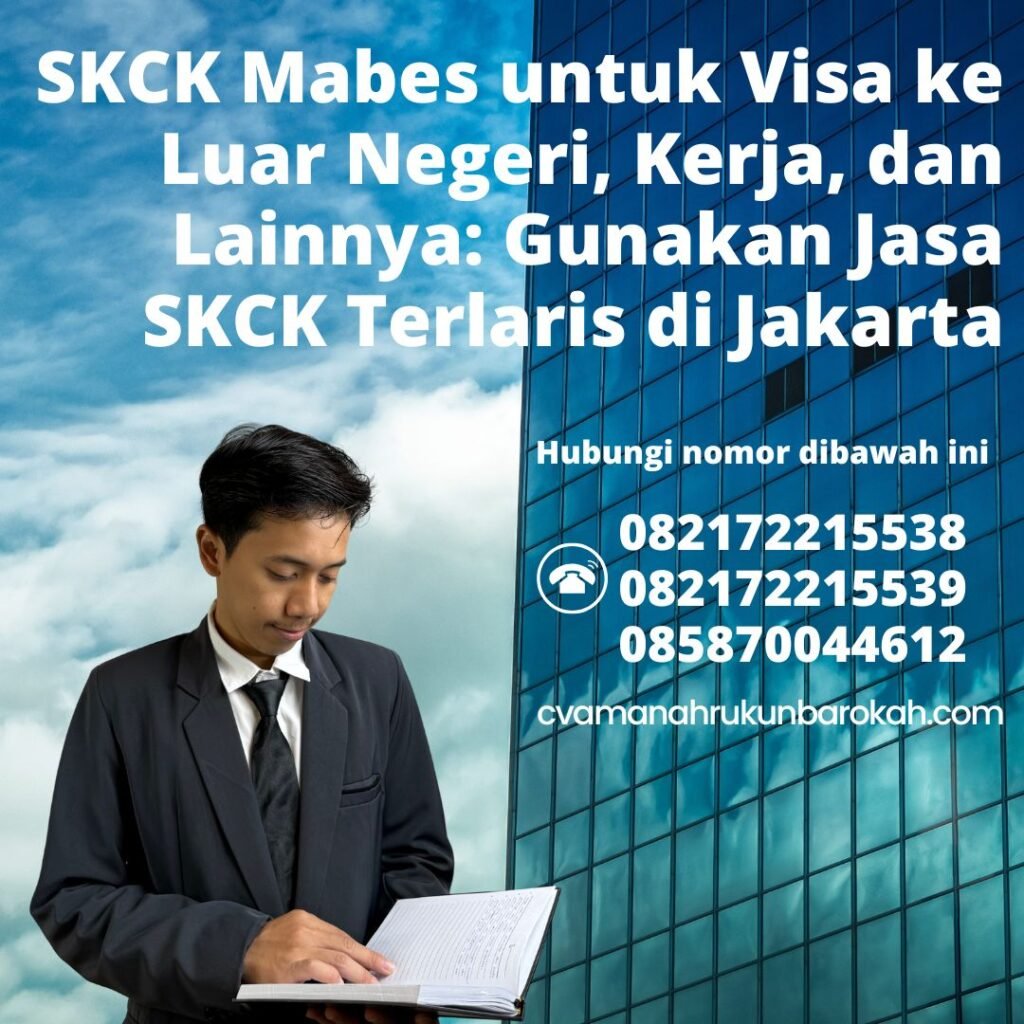 Skck mabes untuk visa ke luar negeri, kerja, dan lainnya gunakan jasa skck terlaris di jakarta