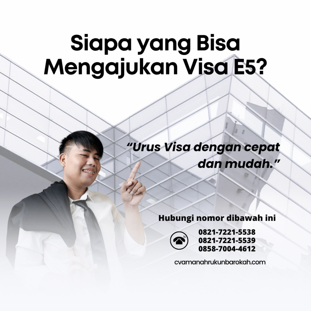 Siapa yang Bisa Mengajukan Visa E5 Siapa yang bisa mengajukan visa e5