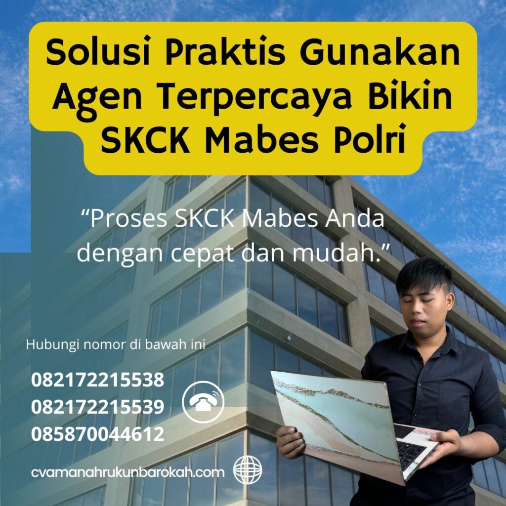 Solusi Praktis Gunakan Agen Terpercaya Bikin SKCK Mabes Polri Solusi praktis gunakan agen terpercaya bikin skck mabes polri