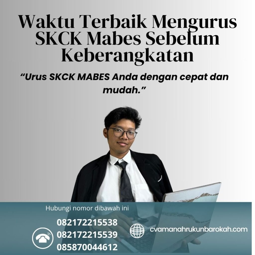 Waktu terbaik mengurus skck mabes sebelum keberangkatan