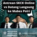 Antrean skck online vs datang langsung ke mabes polri