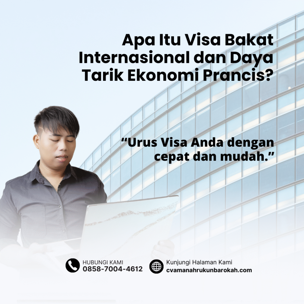 Apa itu visa bakat internasional dan daya tarik ekonomi prancis