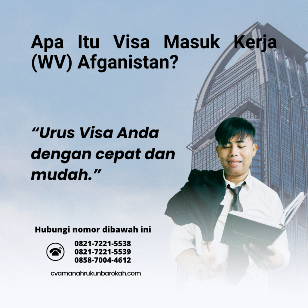 Apa Itu Visa Masuk Kerja (WV) Afganistan Apa itu visa masuk kerja (wv) afganistan