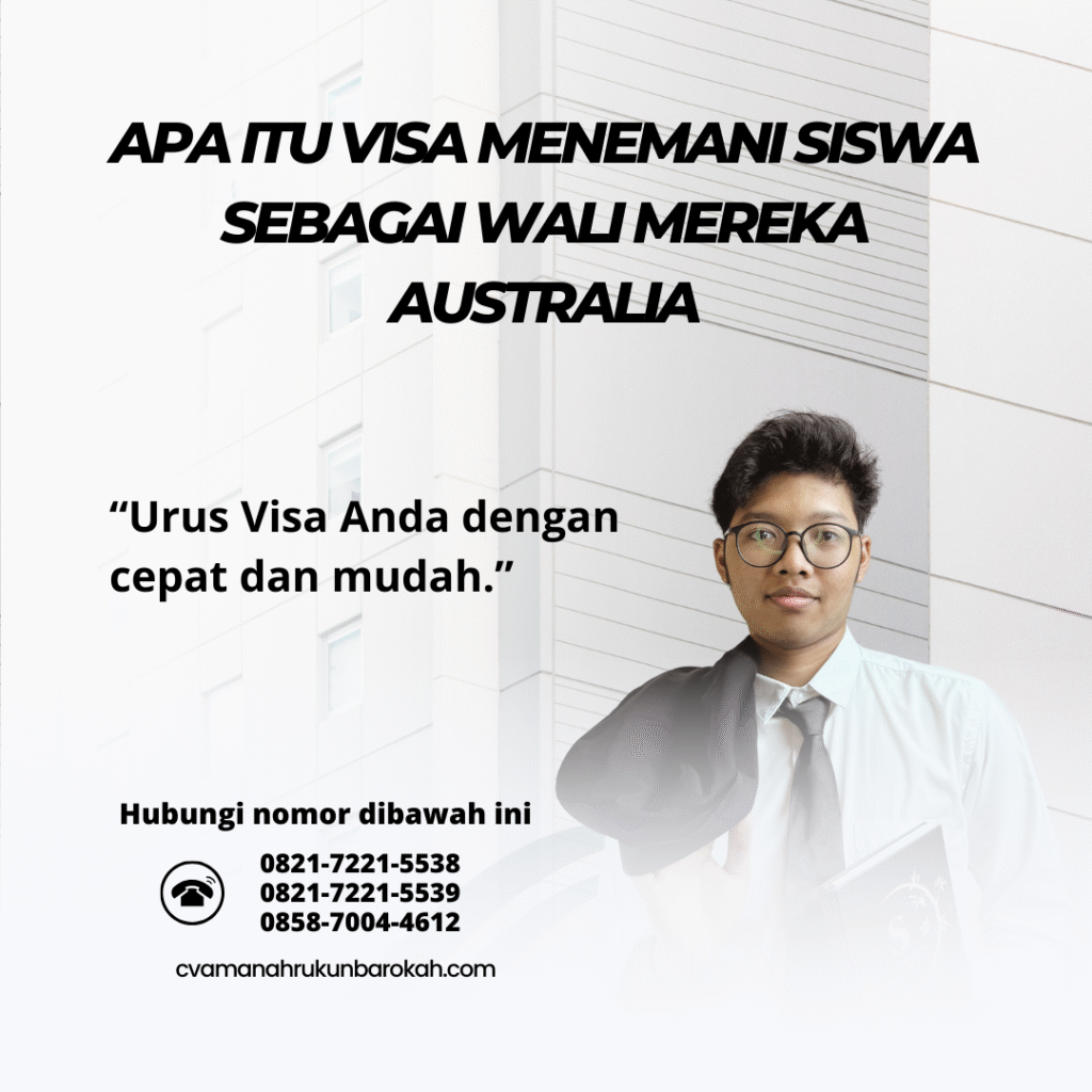 Apa Itu Visa Menemani Siswa Sebagai Wali Mereka Australia Apa itu visa menemani siswa sebagai wali mereka australia