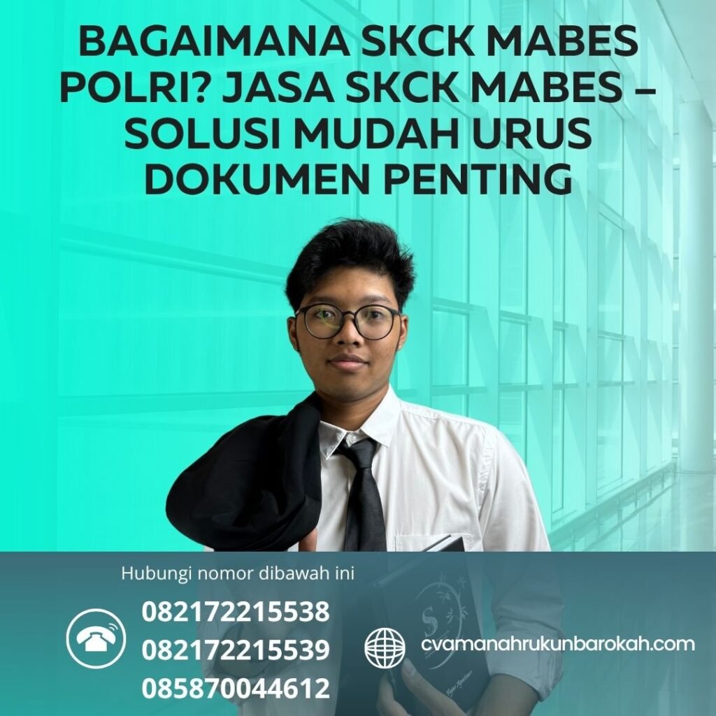 Bagaimana skck mabes polri jasa skck mabes – solusi mudah urus dokumen penting
