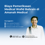 Biaya pemeriksaan medical wafid bahrain di amanah medical