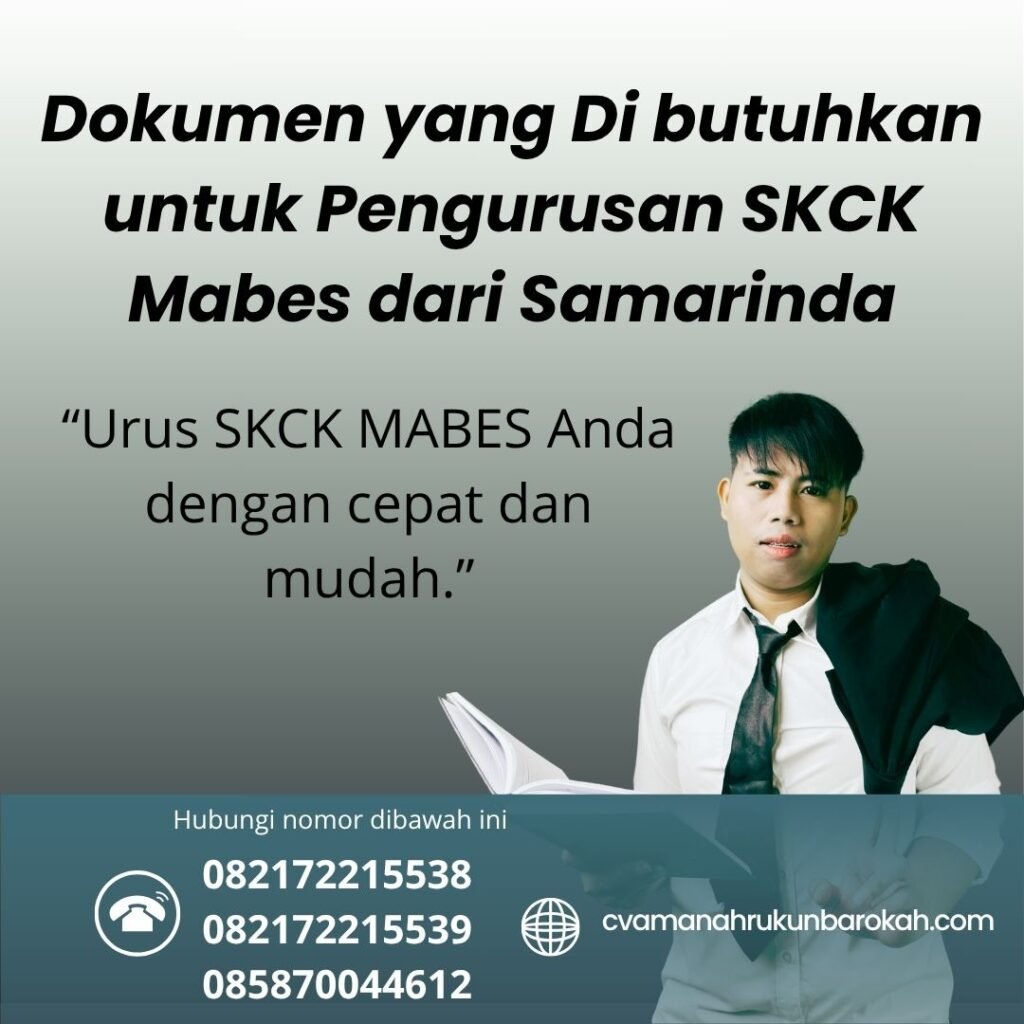 Dokumen yang Di butuhkan untuk Pengurusan SKCK Mabes dari Samarinda Dokumen yang di butuhkan untuk pengurusan skck mabes dari samarinda