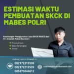 Estimasi waktu pembuatan skck di mabes polri