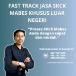 Fast track jasa skck mabes khusus luar negeri