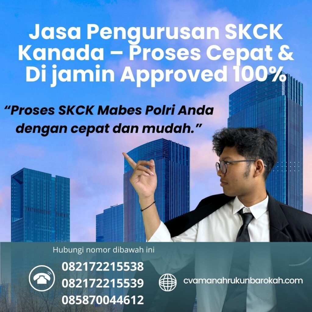 Jasa Pengurusan SKCK Kanada – Proses Cepat & Di jamin Approved 100% Jasa pengurusan skck kanada – proses cepat & di jamin approved 100%