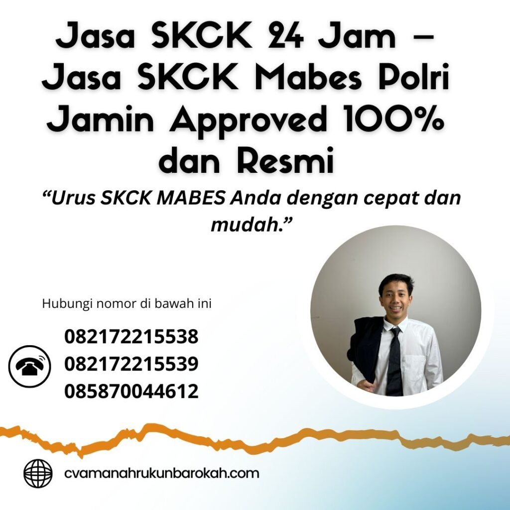 Jasa skck 24 jam – jasa skck mabes polri jamin approved 100% dan resmi