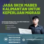 Jasa skck mabes kalimantan untuk keperluan migrasi